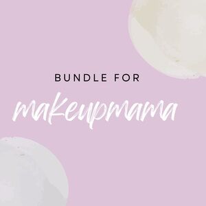 Bundle for makeupmama!